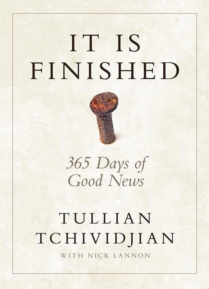 It Is Finished: 365 Days of Good News Hardcover – 1 January 2015 by Tullian Tchividjian (Author), Lannon (Author)