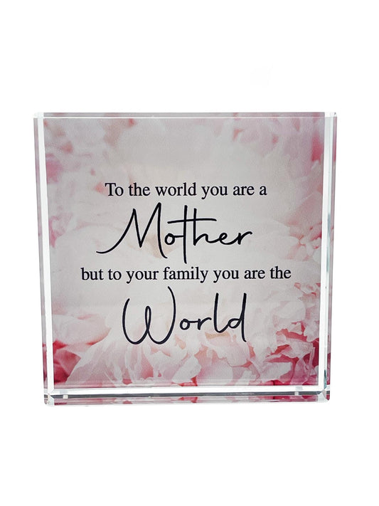 Crystal Block — Mother | "To the World You Are a mother, But to Your Family You Are the World"
