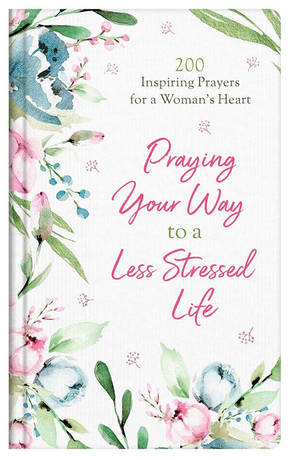 Praying Your Way to a Less Stressed Life Hardcover