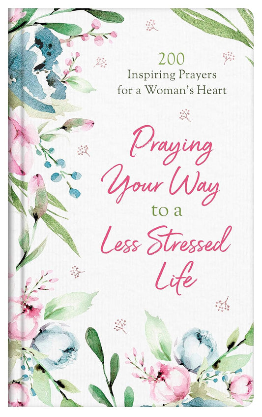 Praying Your Way to a Less Stressed Life Hardcover