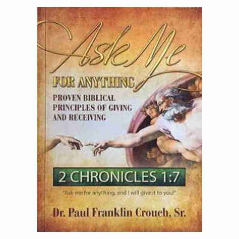 ASK ME FOR ANYTHING – DR. PAUL F. CROUCH