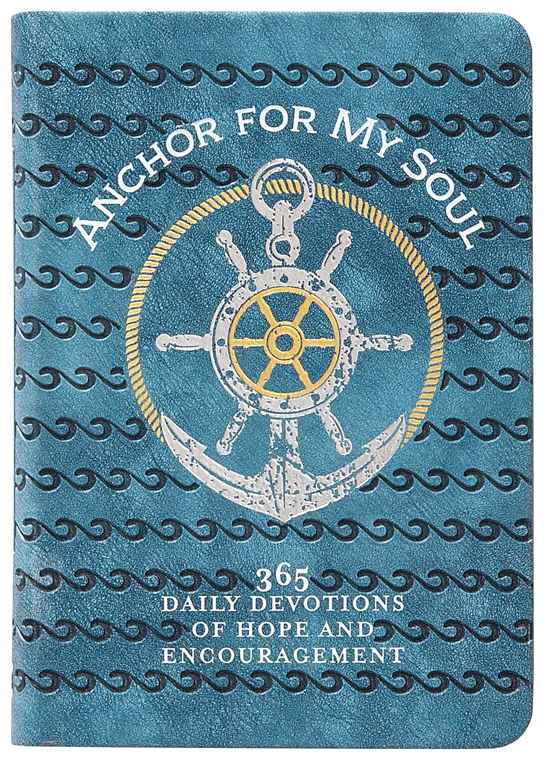 Anchor for My Soul: 365 Daily Devotions of Hope and Encouragement Imitation Leather – June 6, 2023
