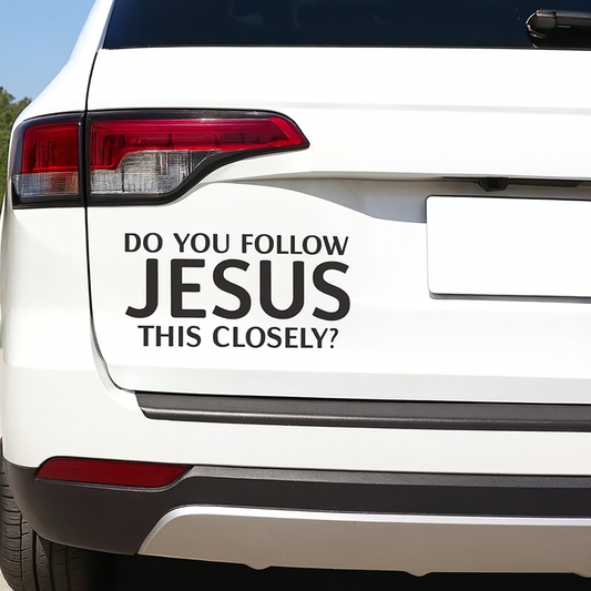 Do You Follow GOD This Closely Decal Vinyl Sticker for Auto Car-15cm x 8cm