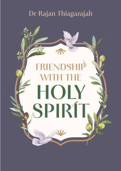 Friendship With the Holy spirit By Dr Rajan Thiagarajah