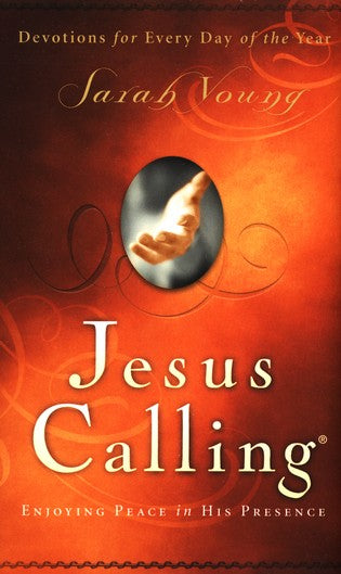 Jesus Calling: Enjoying Peace in His Presence By: Sarah Young
