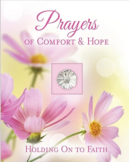 Prayers of Comfort & Hope (Deluxe Daily Prayer Books): Holding on to Faith Hardcover