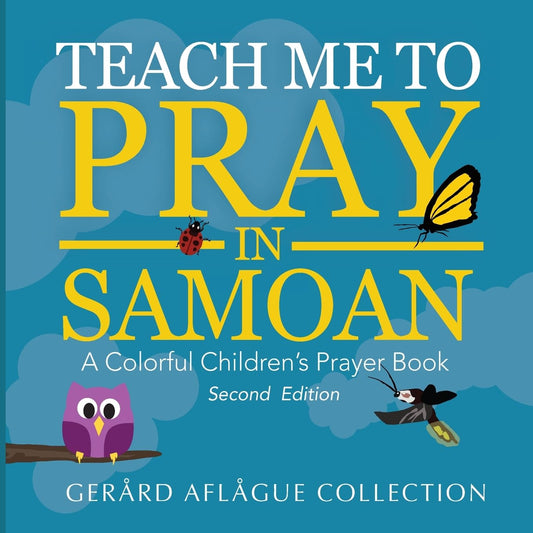 Teach Me to Pray in Samoan: A Colourful Children's Prayer Book Paperback