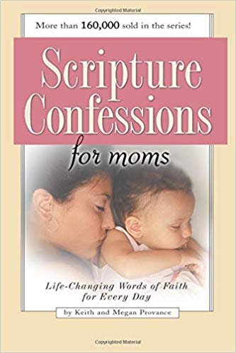 Scripture Confessions for Moms-Life-Changing Words of Faith For Every Day Paperback – November 1, 2003