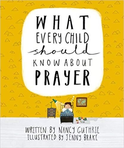 What Every Child Should Know About Prayer Hardcover