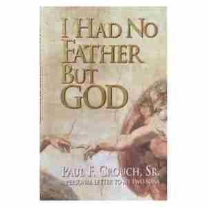I had no father but God - Paul F. Grouch, Sr. - Shofar Christian Store
