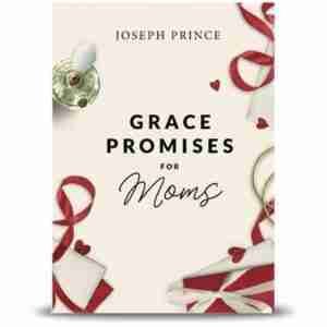Grace Promises For Moms - Joseph Prince - Shofar Christian Shop