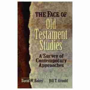 The Face of Old Testament Studies_ A Survey of Contemporary Approaches - Shofar Christian Shop