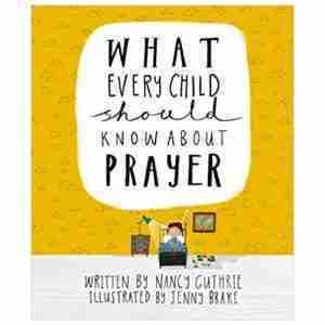 What Every Child Should Know About Prayer - Hardcover - Shofar Christian Shop